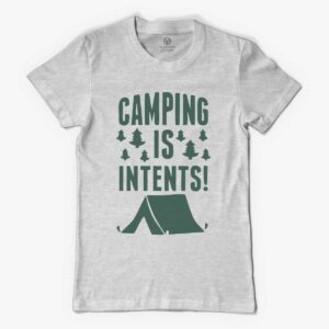 Camping is Intents Shirt