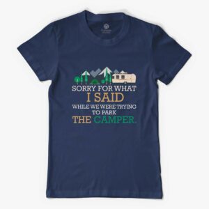 Sorry For What I Said, Funny Camping RV Camper Shirt