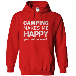 Camping Makes Me Happy You Not So Much