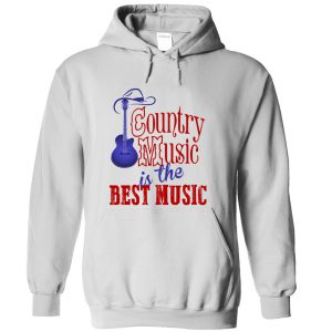 Country Music Is The Best Music Hoodie
