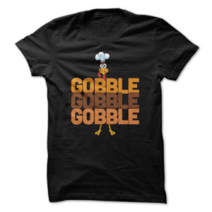 Gobble Gobble Gobble Shirt